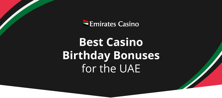 best casino birthday bonuses casinos uae online casinos
